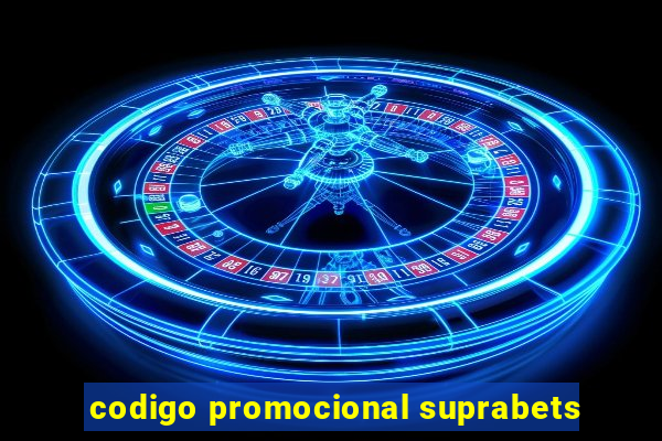 codigo promocional suprabets